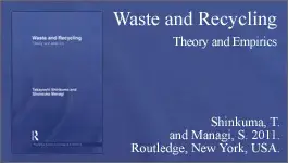 Shinkuma, T. and Managi, S. 2011. "Waste and Recycling." Routledge, New York, USA.